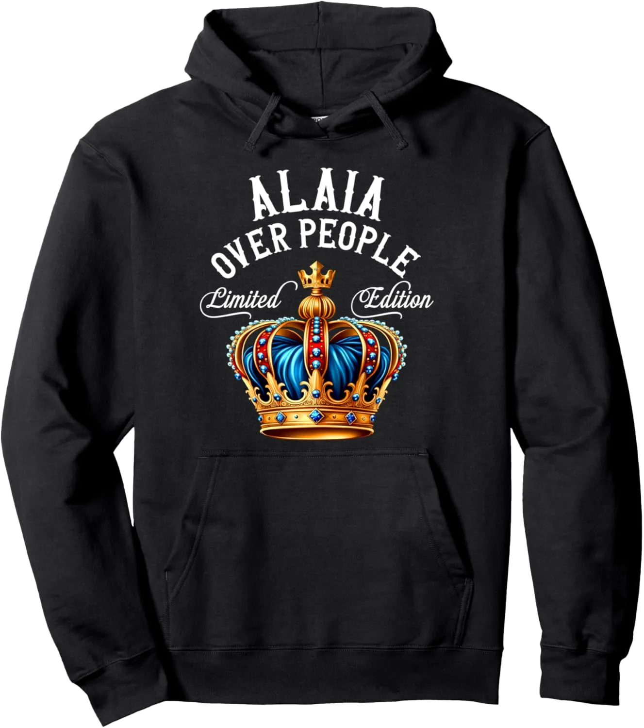 Alaia Name Birthday Gift Funny Alaia Over People Crown Pullover Hoodie