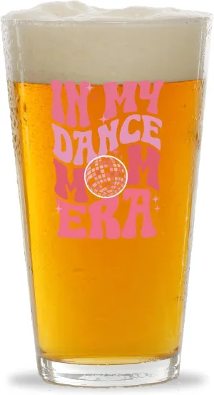 Dance Mom Era Pint Glass 16oz -Dance Mom Era A - Dancer Dance Teacher Ballet Coach Instructor Choreographer Zumba Party People Pole Dancer