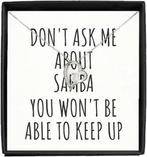 Dont Ask Me About Samba Necklace Pendant You Wont Be Able To Keep Up Funny Gift Idea For Hobby Lover Fan Quote Gag Jewelry With Chain Message Card Box