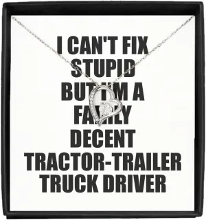 EzGift Funny Tractor-trailer Truck Driver Necklace Pendant I Can't Fix Stupid Gift Idea For Coworker Fellow Worker Gag Workmate Joke Fairly Decent Jewelry With Chain And Message Card Box