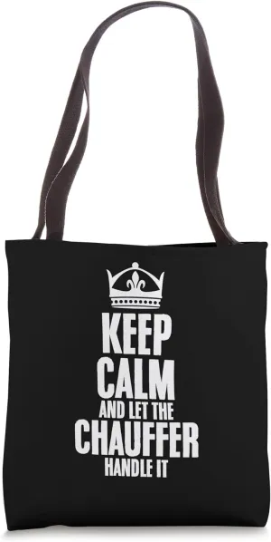 Keep Calm & Let Chauffeur Handle It Job for Private Drivers Tote Bag