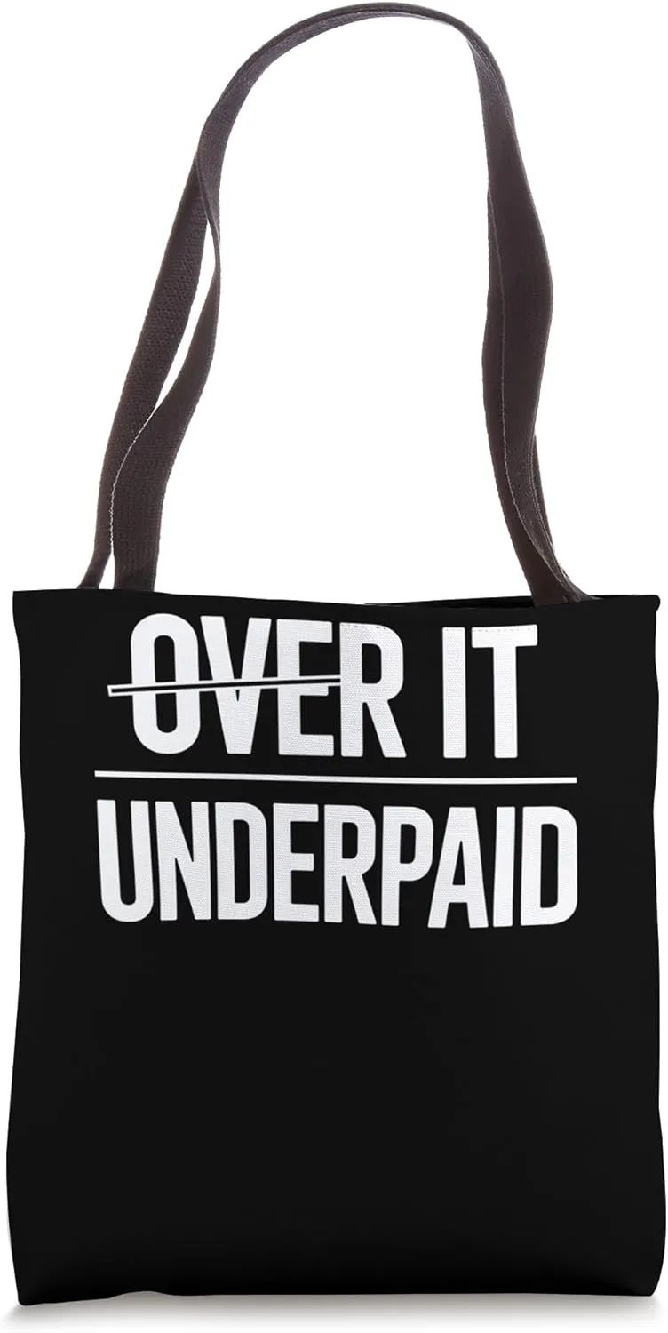 Over It Underpaid Tote Bag