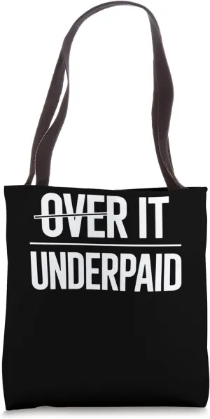 Over It Underpaid Tote Bag