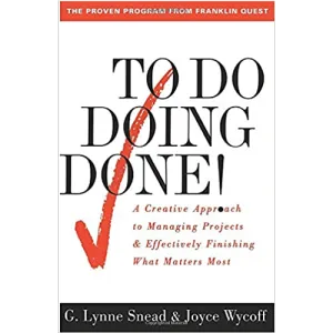 To Do Doing Done: A Creative Approach to Managing Projects & Effectively Finishing What Matters Most- Paperback