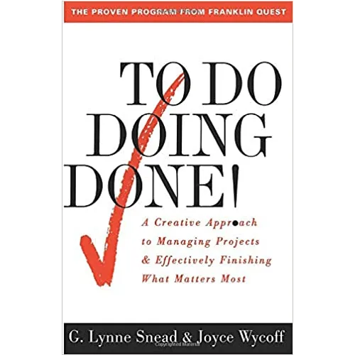 To Do Doing Done: A Creative Approach to Managing Projects & Effectively Finishing What Matters Most- Paperback